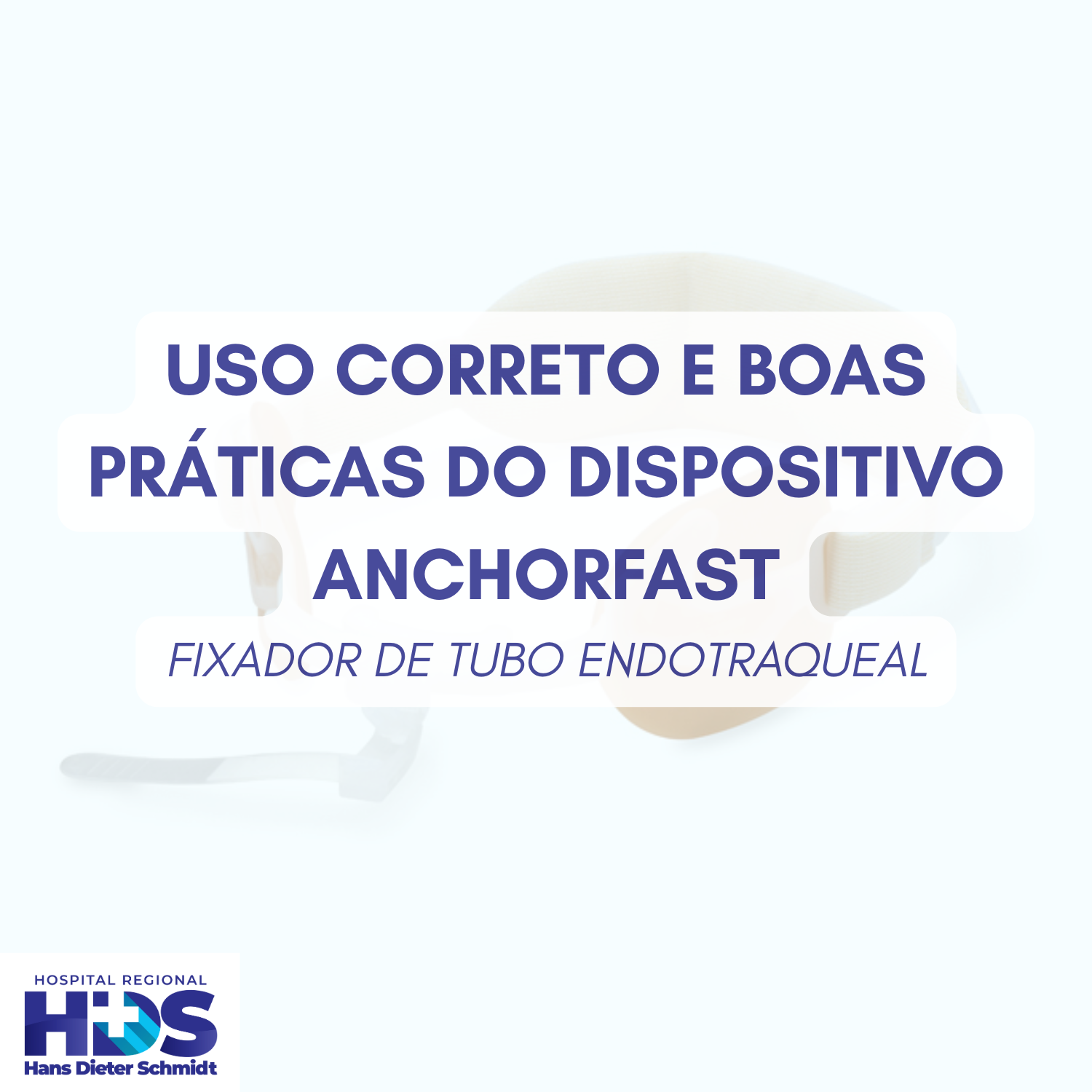 Uso Correto e Boas Práticas do Dispositivo AnchorFast – Fixador de Tubo Endotraqueal