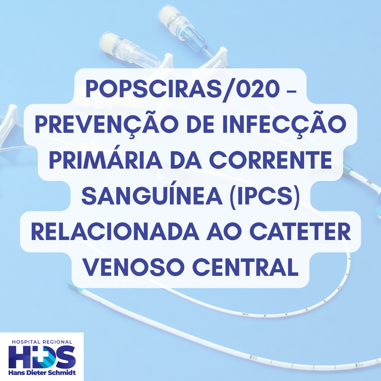Prevenção de Infecção Primária da Corrente Sanguínea (IPCS) Relacionada ao Cateter Venoso Central