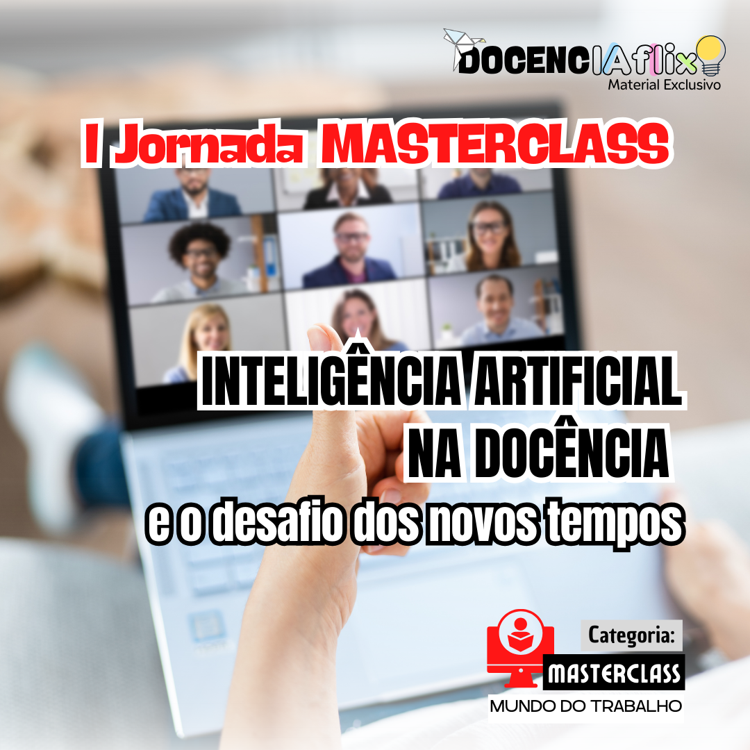 Masterclass DOCENCIAFLIX: IA para Docentes (Novembro/2024)